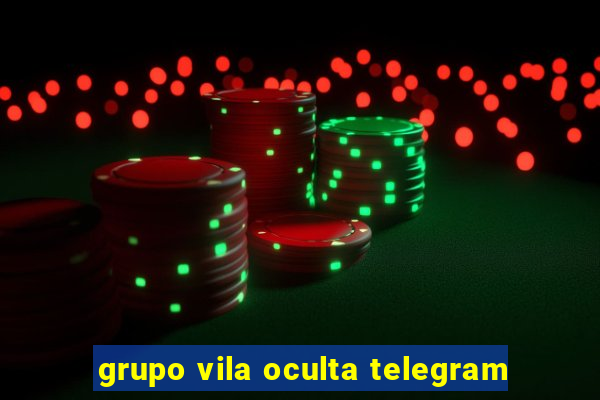 grupo vila oculta telegram