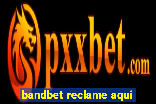 bandbet reclame aqui