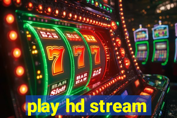 play hd stream