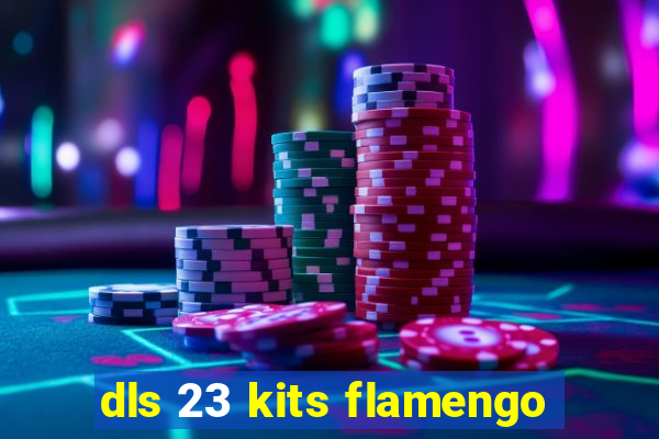 dls 23 kits flamengo