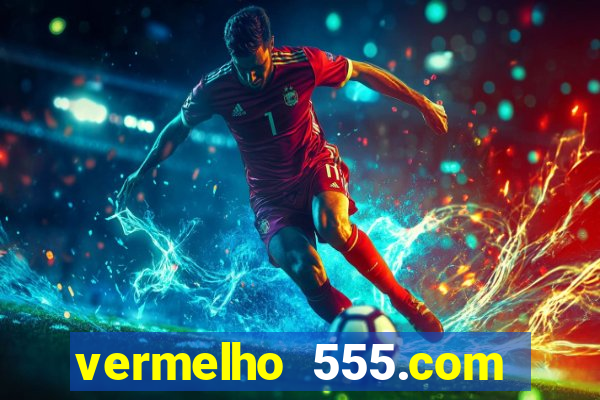 vermelho 555.com paga mesmo