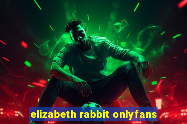 elizabeth rabbit onlyfans