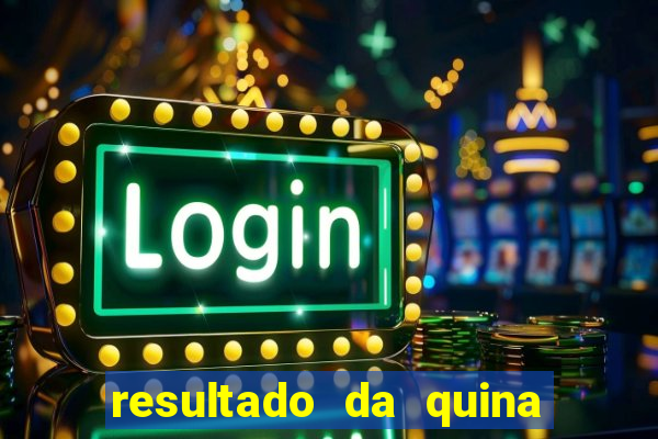 resultado da quina de hoge