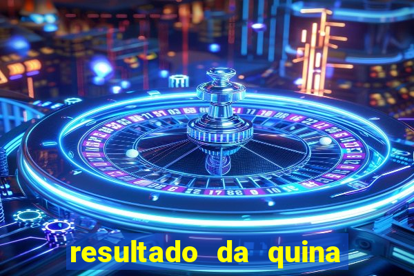 resultado da quina de hoge
