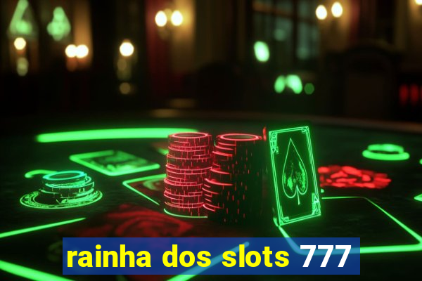 rainha dos slots 777