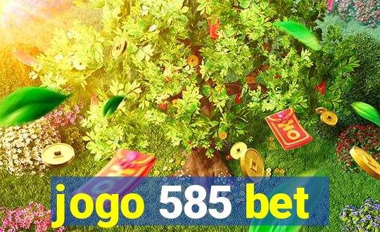 jogo 585 bet