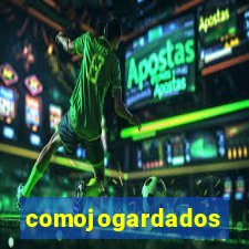 comojogardados