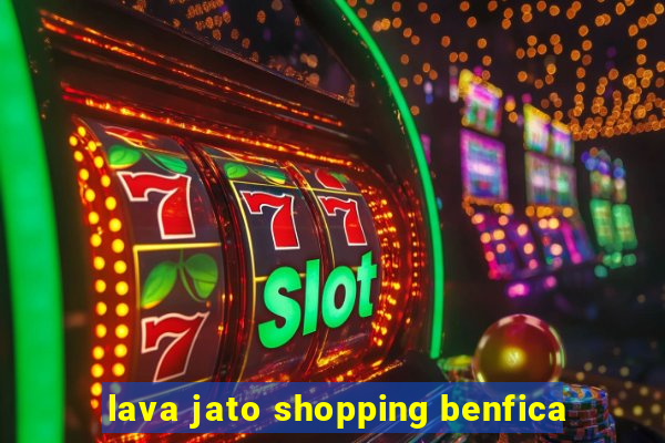 lava jato shopping benfica