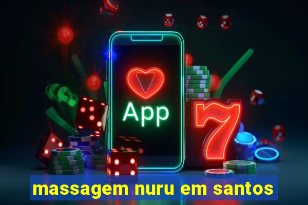 massagem nuru em santos