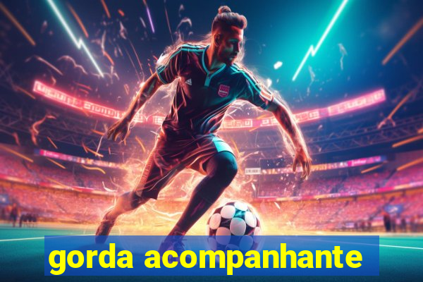 gorda acompanhante