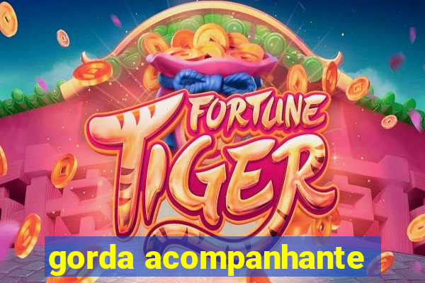 gorda acompanhante