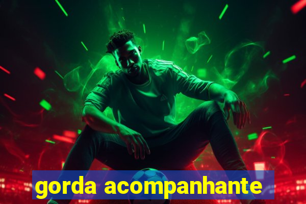 gorda acompanhante