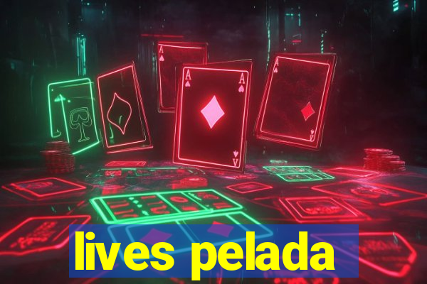 lives pelada