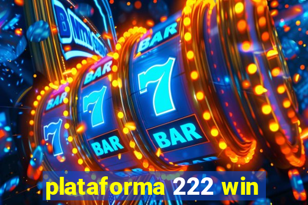 plataforma 222 win