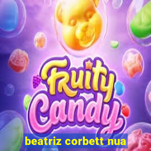 beatriz corbett nua