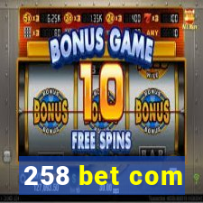 258 bet com