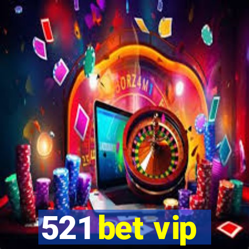 521 bet vip