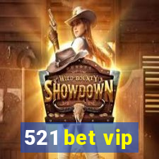 521 bet vip