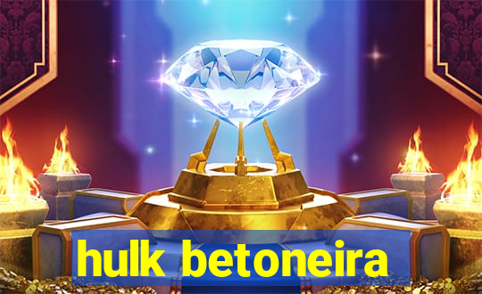 hulk betoneira