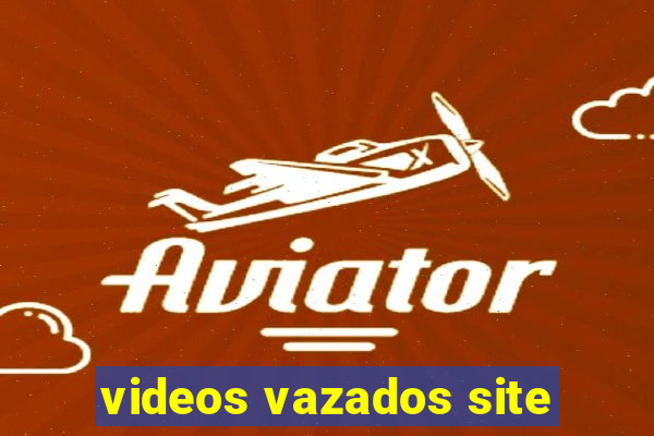 videos vazados site