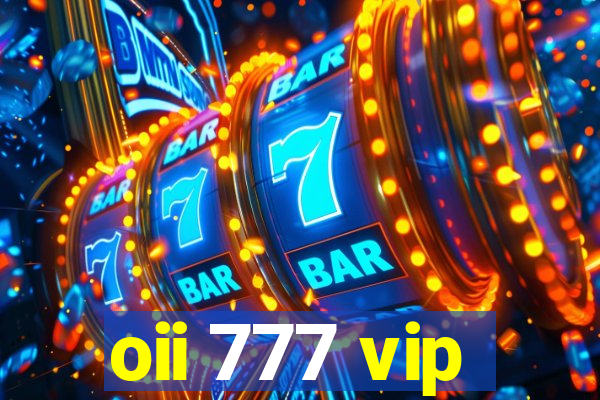 oii 777 vip