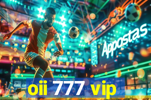 oii 777 vip