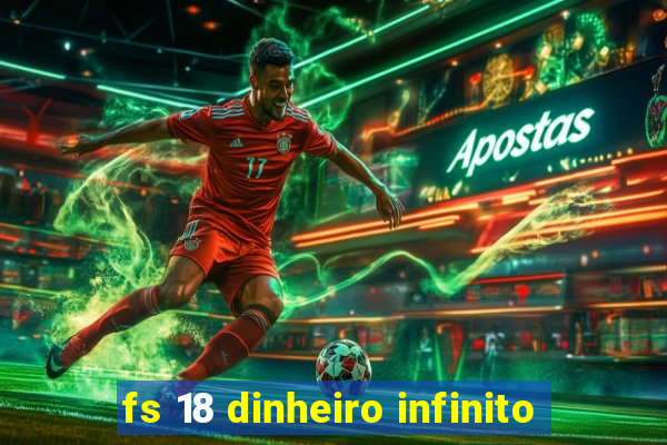 fs 18 dinheiro infinito
