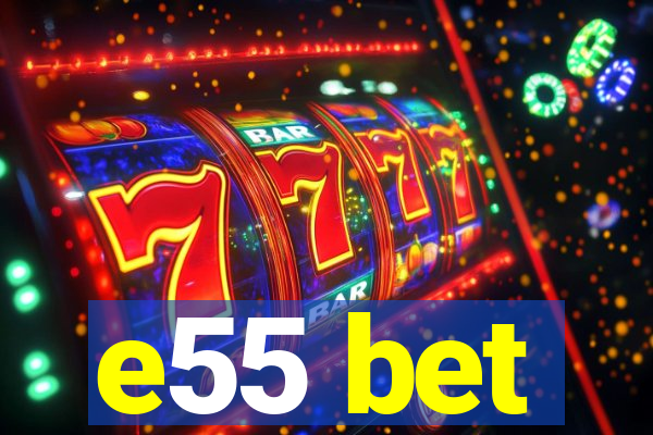 e55 bet