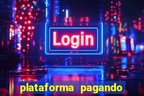 plataforma pagando bem hoje