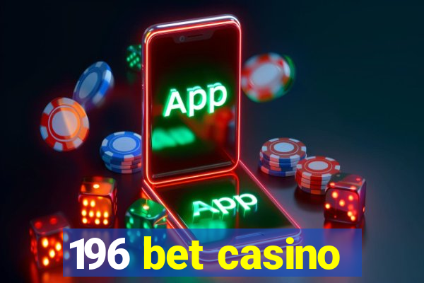 196 bet casino