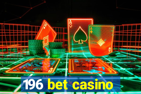 196 bet casino