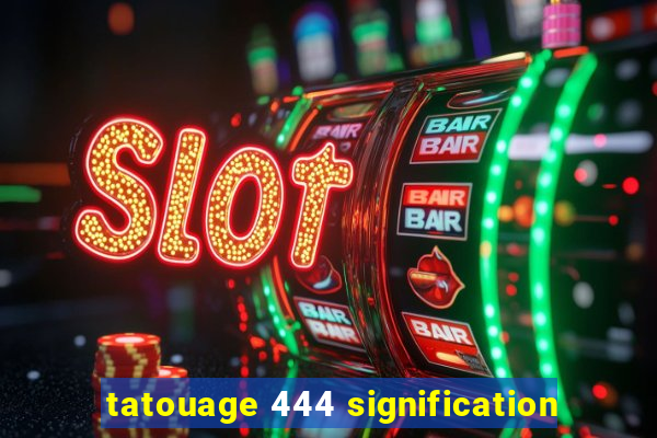 tatouage 444 signification