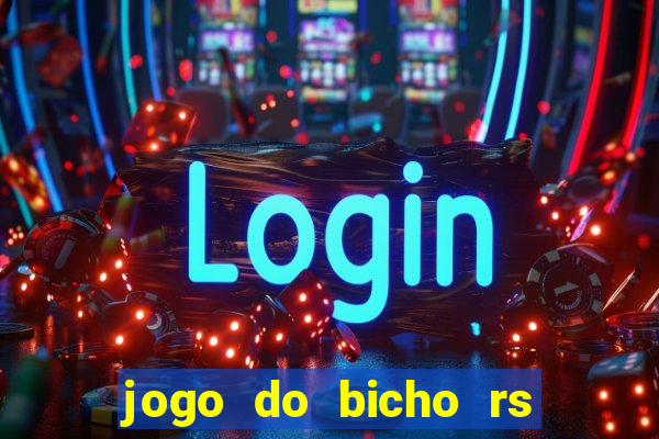 jogo do bicho rs resultado certo de hoje 14h 18h rj hoje