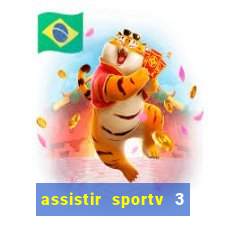 assistir sportv 3 ao vivo
