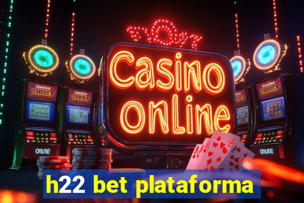 h22 bet plataforma