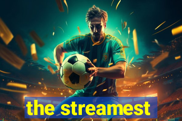 the streamest