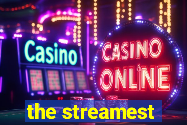 the streamest