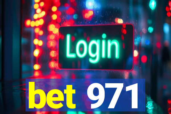 bet 971
