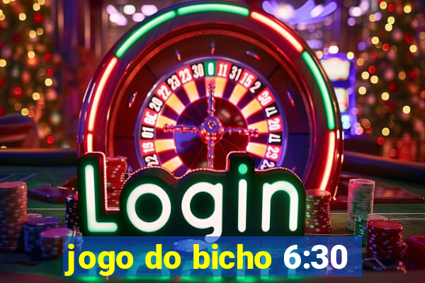 jogo do bicho 6:30