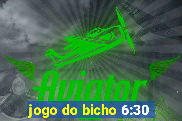 jogo do bicho 6:30