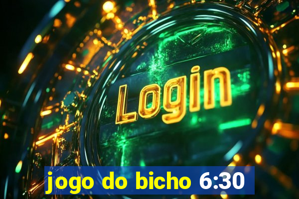 jogo do bicho 6:30