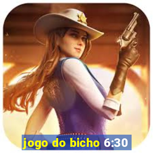jogo do bicho 6:30
