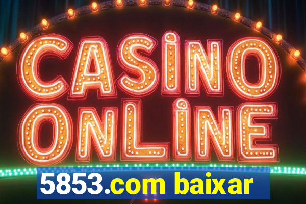 5853.com baixar