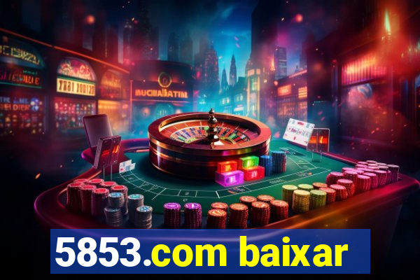 5853.com baixar