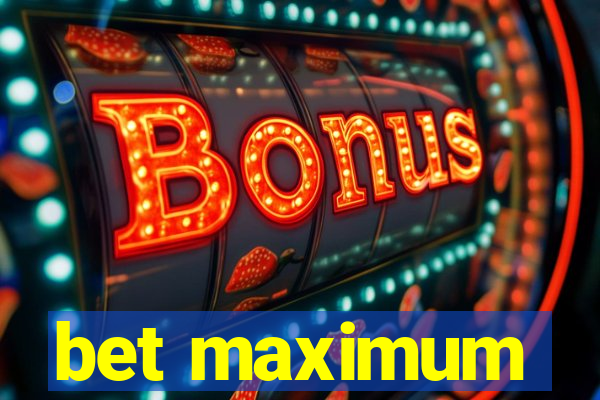 bet maximum