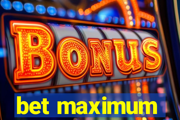 bet maximum