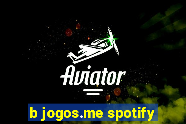b jogos.me spotify