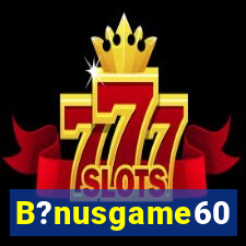 B?nusgame60