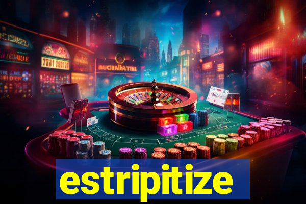 estripitize
