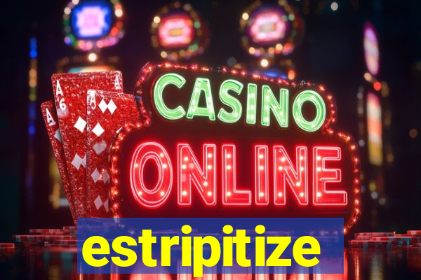 estripitize
